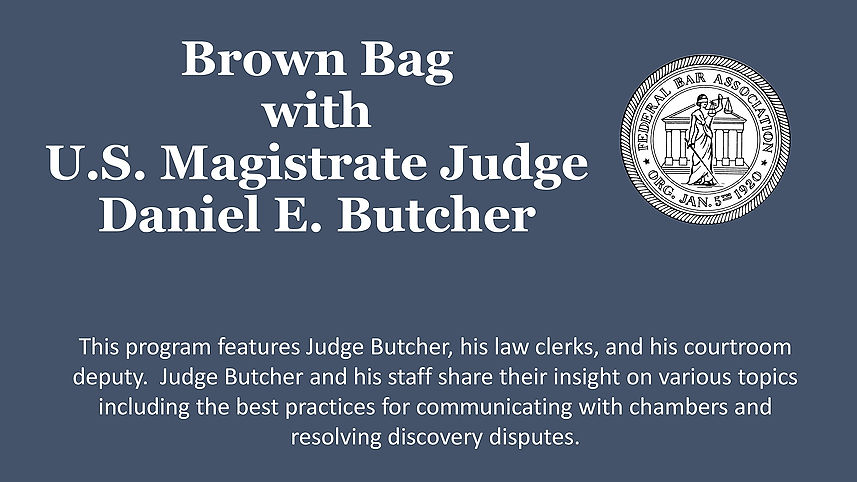 Brown Bag with Magistrate Judge Daniel E. Butcher